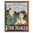 Fish Naked Tin Sign 