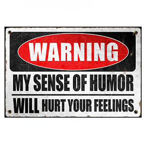 Warning My Humour Tin Sign