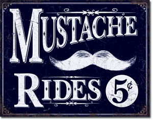 Mustache Rides Tin Sign 